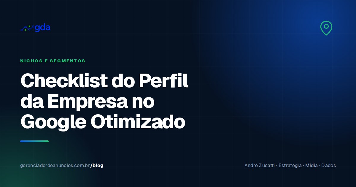 Checklist do Perfil da Empresa no Google (Google Meu Negócio): Como Otimizar para Aparecer Mais