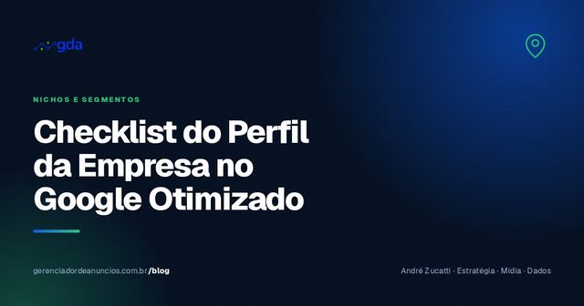 Checklist do Perfil da Empresa no Google (Google Meu Negócio): Como Otimizar para Aparecer Mais